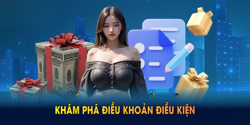 Khám phá điều khoản điều kiện mới nhất cho mọi thành viên