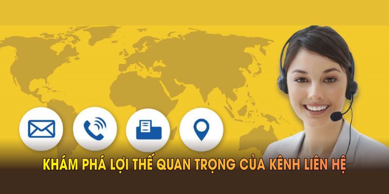 Khám phá lợi thế quan trọng của kênh liên hệ chúng tôi
