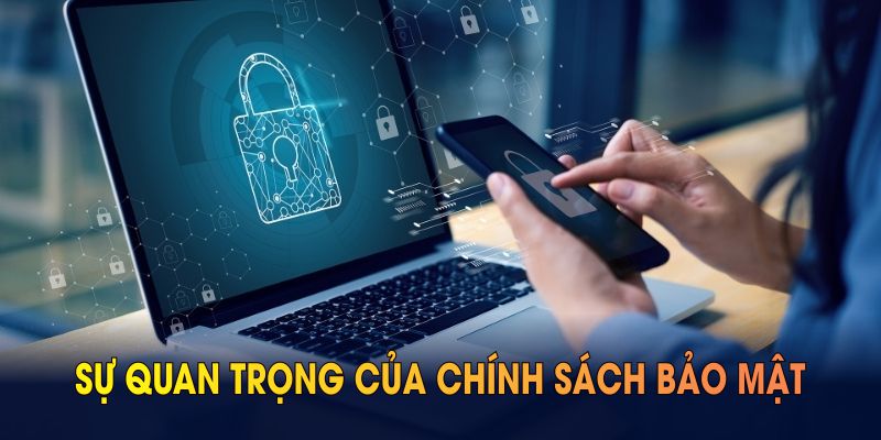 Sự quan trọng của chính sách bảo mật gắn liền với hội viên