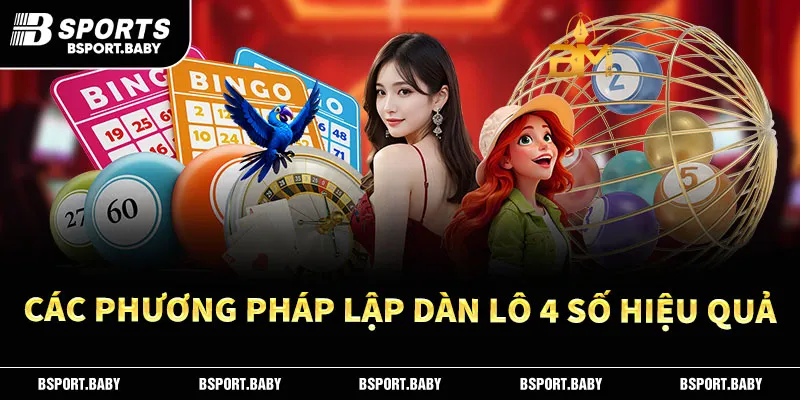 Các phương pháp lập dàn lô 4 số hiệu quả