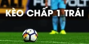Kèo Chấp 1 Trái - Cách Đọc Và Mẹo Đặt Cược Hiệu Quả Tại BJ88