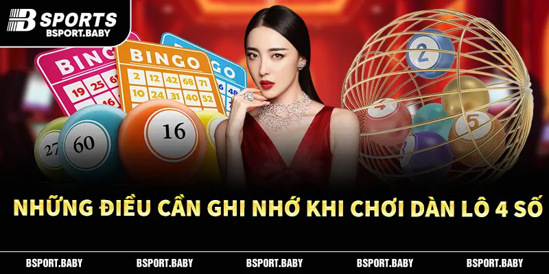 Những điều cần ghi nhớ khi chơi dàn lô 4 số