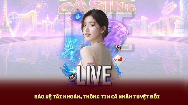 Bảo vệ tài khoản, thông tin cá nhân tuyệt đối