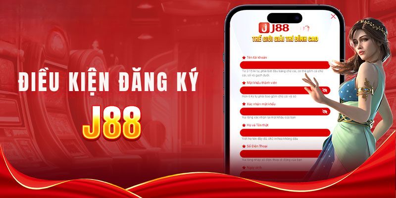 Điều Kiện Để Đăng Ký Tài Khoản J88